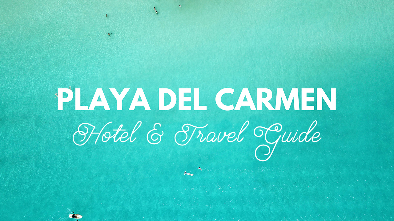 Playa del Carmen | Travel Diaries